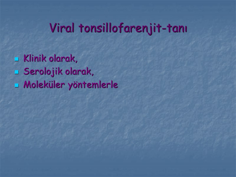 Viral tonsillofarenjit-tanı Klinik olarak, Serolojik olarak, Moleküler yöntemlerle